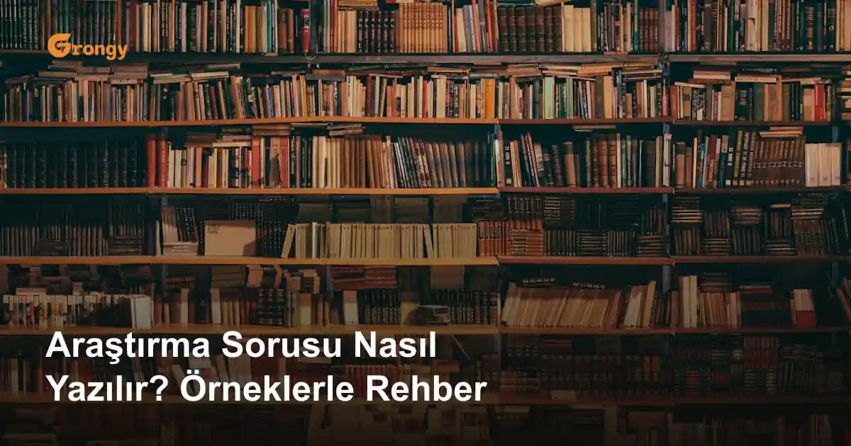 Araştırma Sorusu Nasıl Yazılır? Örneklerle Rehber