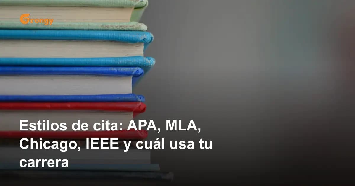 Estilos de cita: APA, MLA, Chicago, IEEE y cuál usa tu carrera