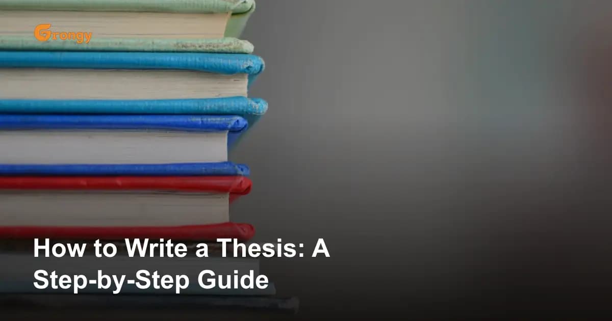 How to Write a Thesis: A Step-by-Step Guide