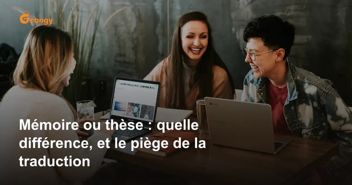 Mémoire ou thèse : quelle différence, et le piège de la traduction