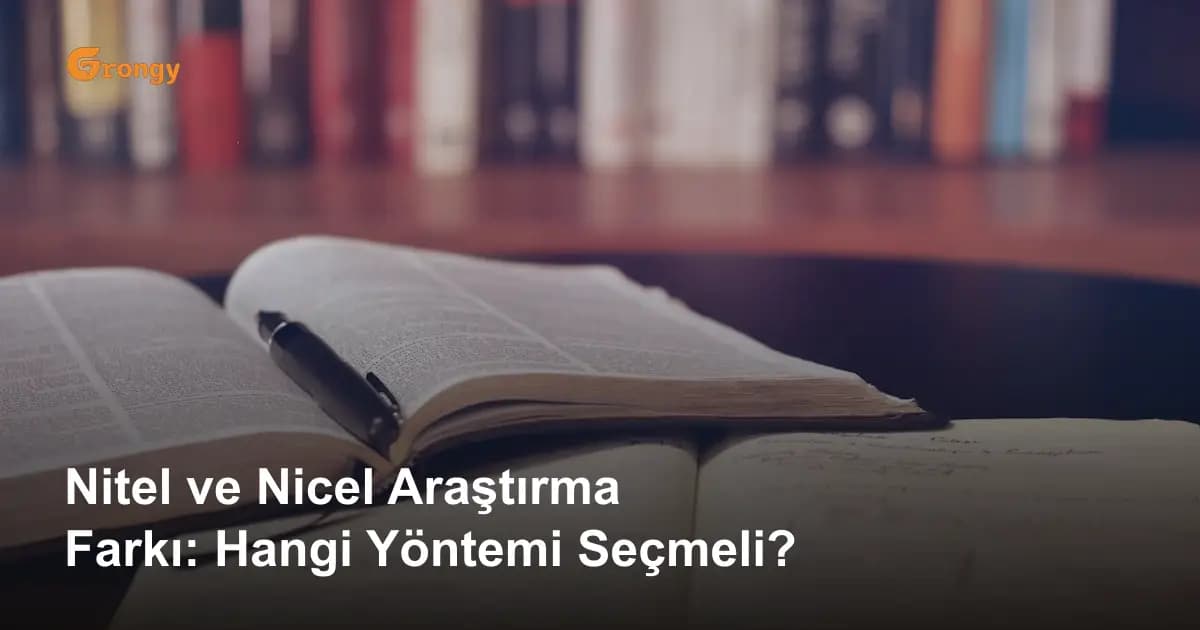 Nitel ve Nicel Araştırma Farkı: Hangi Yöntemi Seçmeli?