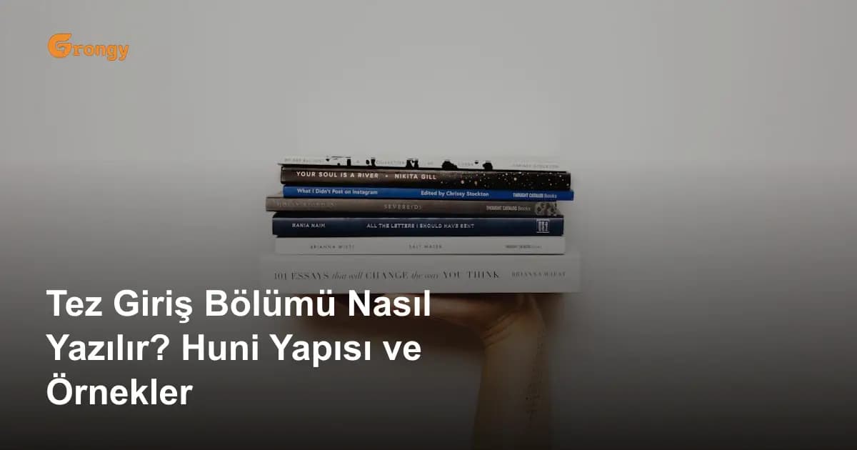 Tez Giriş Bölümü Nasıl Yazılır? Huni Yapısı ve Örnekler