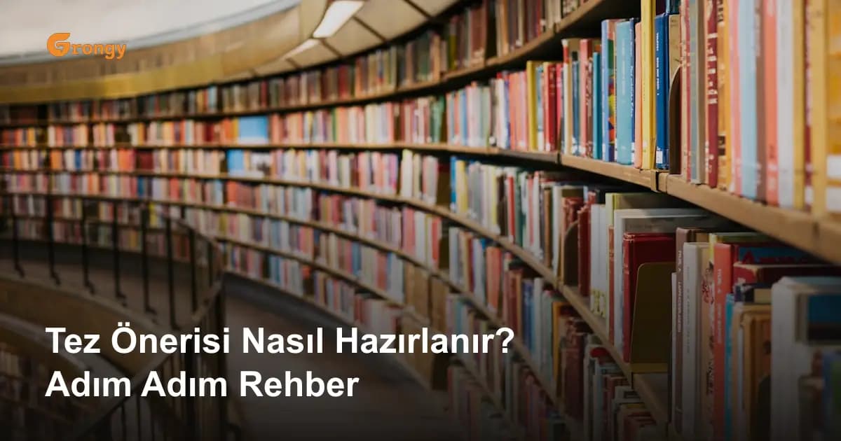 Tez Önerisi Nasıl Hazırlanır? Adım Adım Rehber